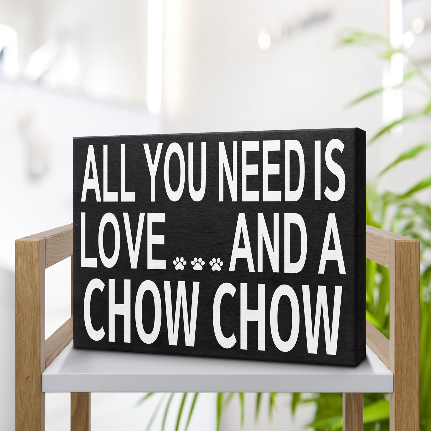 JennyGems All You Need is Love and a Chow Chow Wooden Sign, Chow Chow Dog Mom, Shelf Decor and Wall Hanging