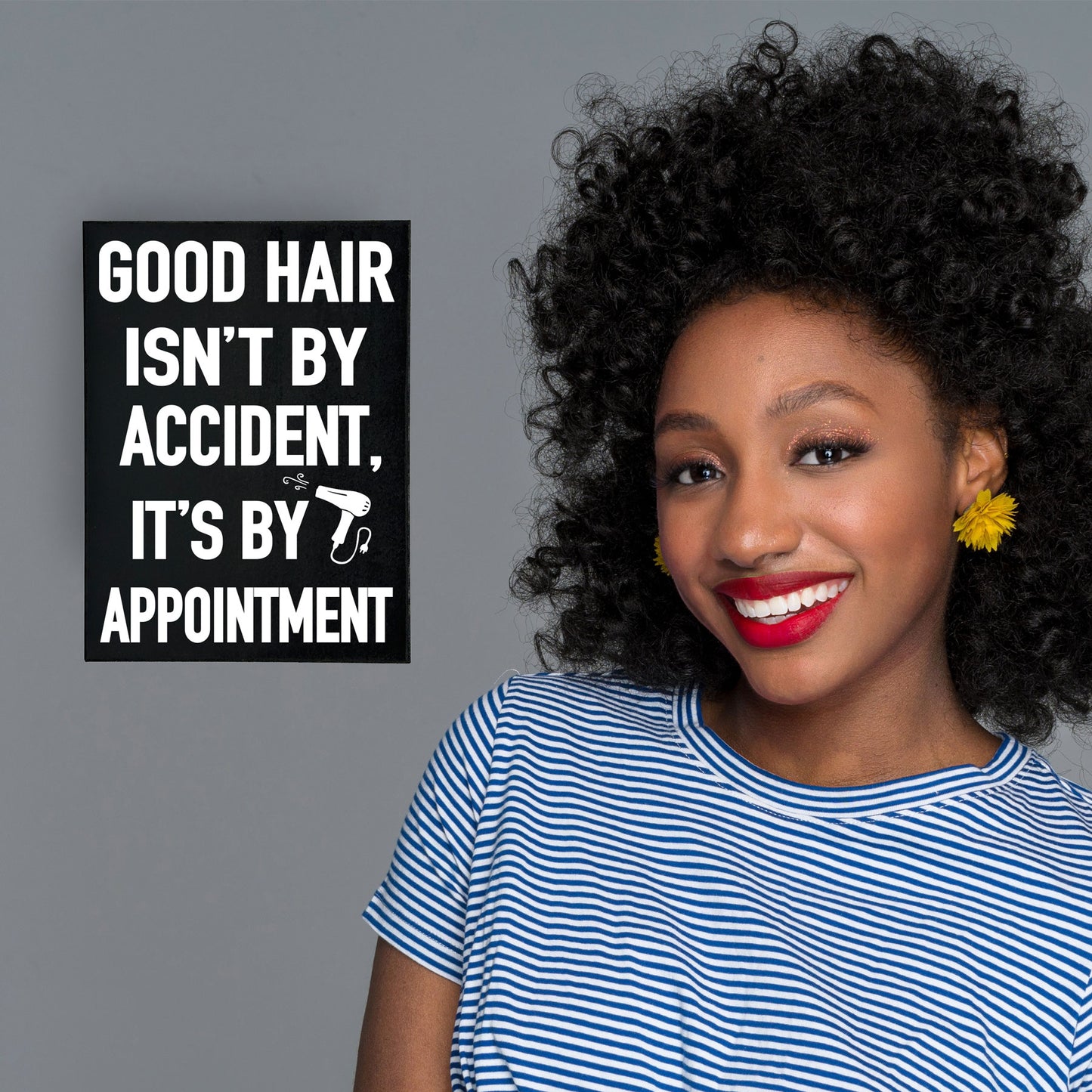 Good Hair Isn't by Accident it's by Appointment Wooden Sign