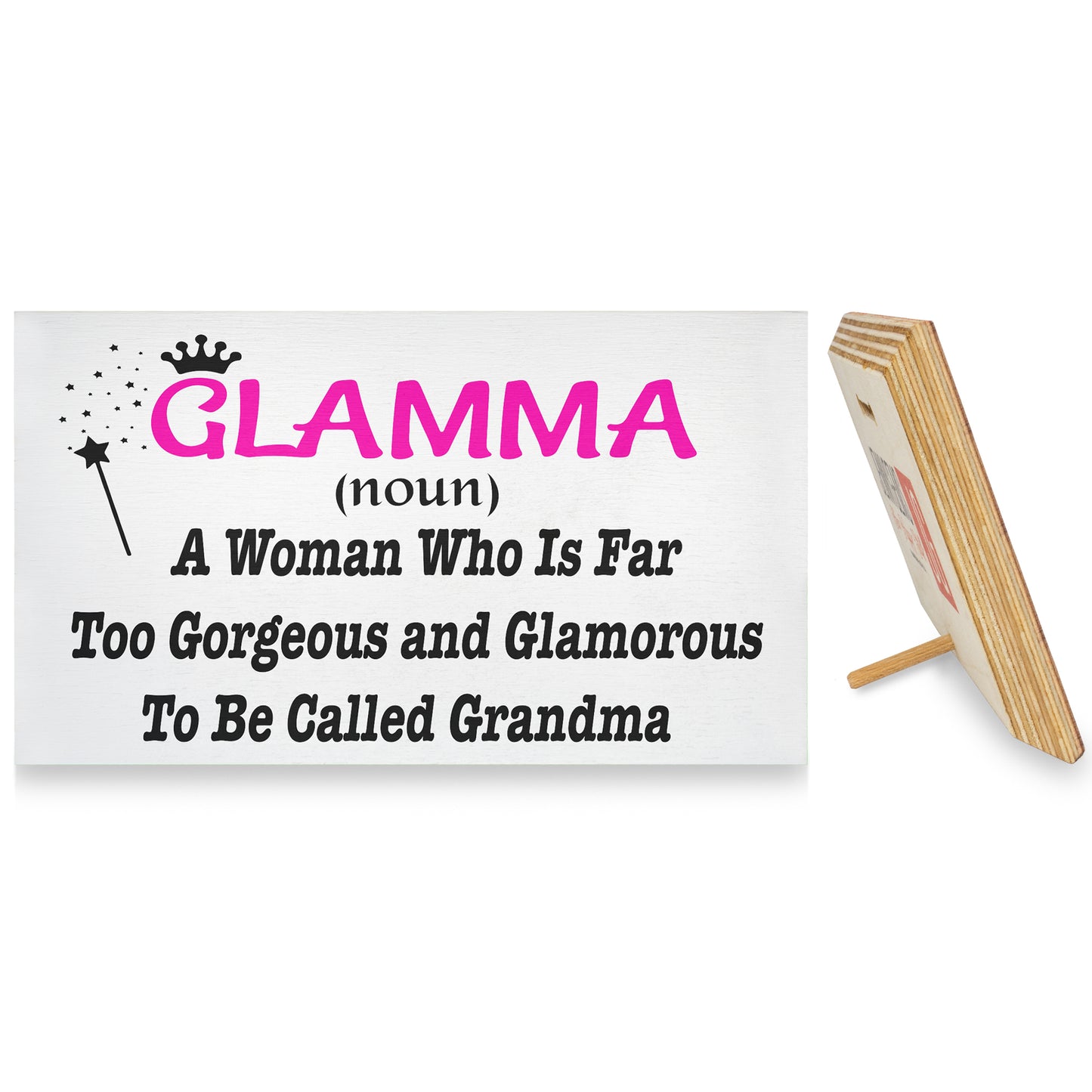 Glamma A Woman Who is Far Too Gorgeous and Glamorous to Be Called Grandma Wooden Sign