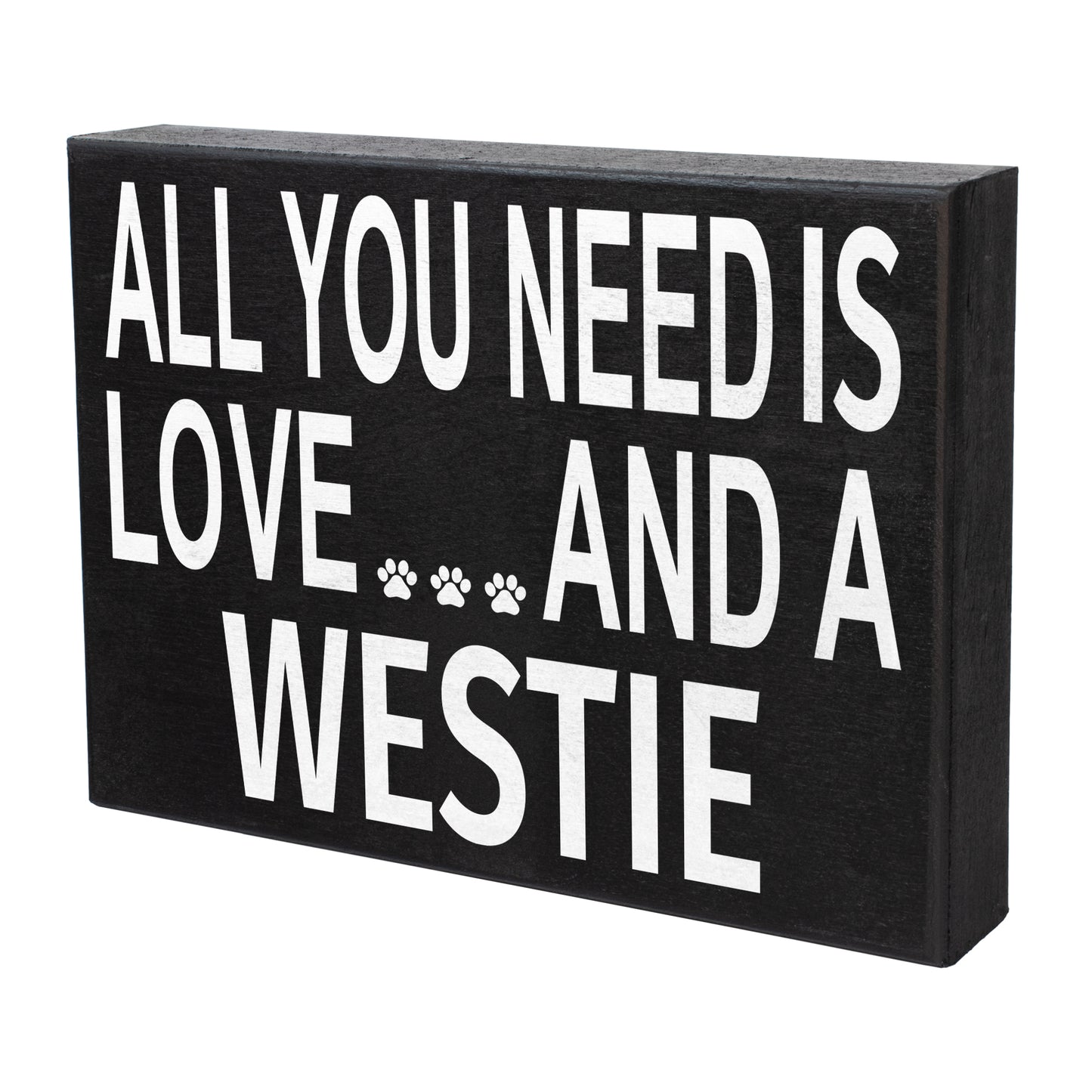 All You Need Is Love And A Westie Sign