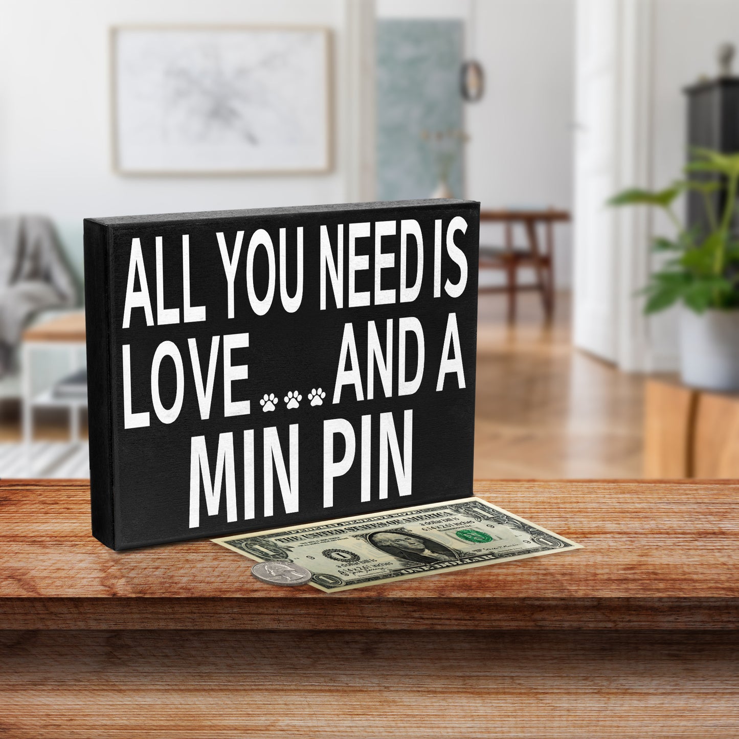 All You Need is Love and a Min Pin - Wooden Sign