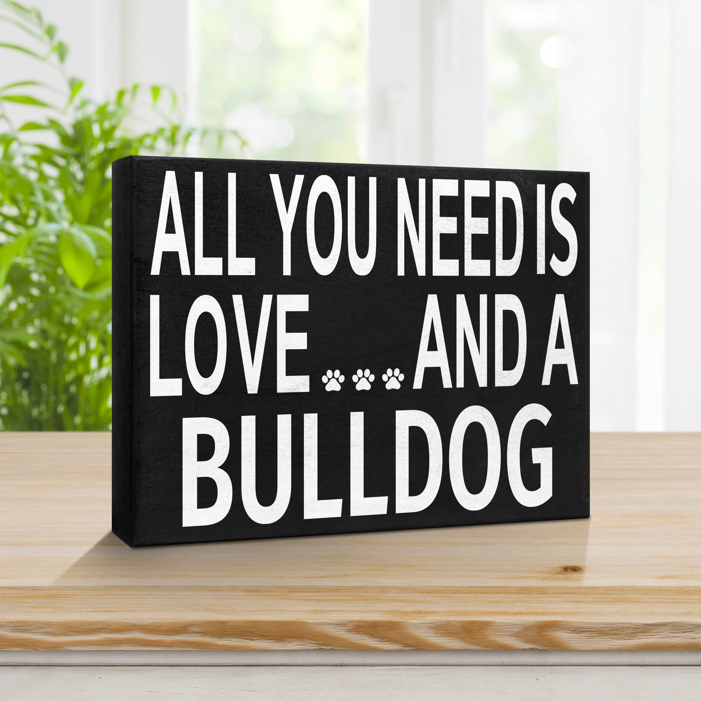 JennyGems All You Need is Love and a Bulldog | Wooden Box Sign | Bulldog Dog Home Accent | Bulldog Gift Sign | American Made