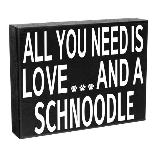 JennyGems All You Need is Love and a Schnoodle Wooden Sign